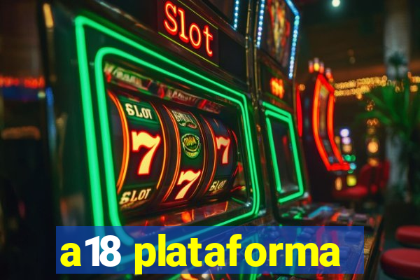 a18 plataforma